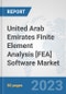 United Arab Emirates Finite Element Analysis [FEA] Software Market: Prospects, Trends Analysis, Market Size and Forecasts up to 2030 - Product Thumbnail Image